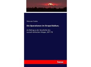 9783743317642 - Die Operationen im Etropol-Balkan  - Thilo von Trotha Kartoniert (TB)