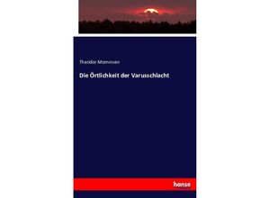 9783743317819 - Die Örtlichkeit der Varusschlacht - Theodor Mommsen Kartoniert (TB)