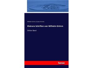 9783743318298 - Kleinere Schriften von Wilhelm Grimm - Wilhelm Grimm Gustav Hinrichs Kartoniert (TB)