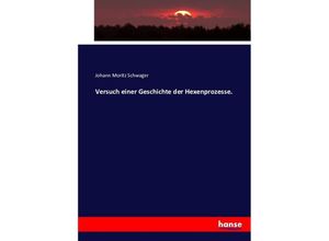 9783743318748 - Versuch einer Geschichte der Hexenprozesse - Johann Moritz Schwager Kartoniert (TB)