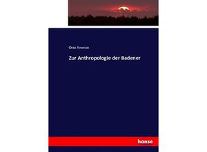 9783743318984 - Zur Anthropologie der Badener - Otto Ammon Kartoniert (TB) 9783743318984 - Zur Anthropologie der Badener - Otto Ammon Kartoniert (TB)