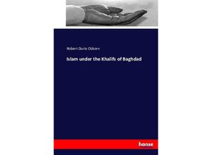 9783743319745 - Islam under the Khalifs of Baghdad - Robert Durie Osborn Kartoniert (TB)