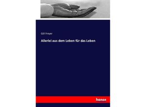 9783743320055 - Allerlei aus dem Leben für das Leben - Göl Freyer Kartoniert (TB)