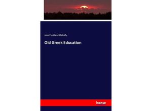 9783743320307 - Old Greek Education - John Pentland Mahaffy Kartoniert (TB)