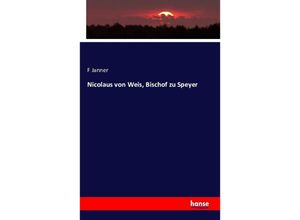 9783743320925 - Nicolaus von Weis Bischof zu Speyer - F Janner Kartoniert (TB)