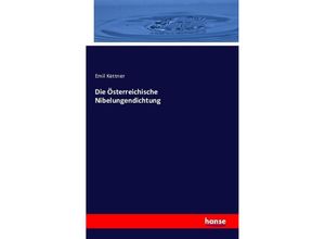 9783743321113 - Die Österreichische Nibelungendichtung - Emil Kettner Kartoniert (TB)