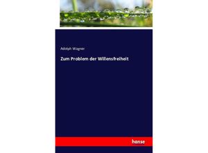 9783743321120 - Zum Problem der Willensfreiheit - Adolph Wagner Kartoniert (TB)