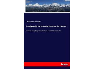 9783743321342 - Grundlagen für die rationelle Fütterung des Pferdes - Emil Theodor von Wolff Kartoniert (TB)