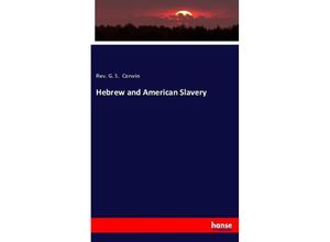 9783743321564 - Hebrew and American Slavery - Rev G S Corwin Kartoniert (TB)