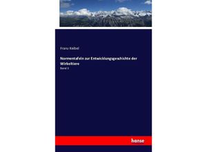 9783743322844 - Normentafeln zur Entwicklungsgeschichte der Wirbeltiere - Franz Keibel Kartoniert (TB)