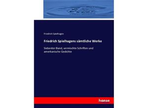 9783743322981 - Friedrich Spielhagens sämtliche Werke neue von Verfasser revidierte Ausgabe - Friedrich Spielhagen Kartoniert (TB)