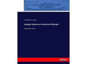 9783743323834 - Leipziger Studien zur klassischen Philologie herausgegeben von O Ribbeck H Lipsius C Wachsmuth - Leipziger Studien zur klassischen Philologie Kartoniert (TB)
