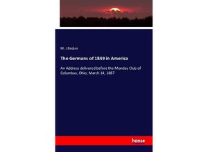 9783743324756 - The Germans of 1849 in America - M J Becker Kartoniert (TB)