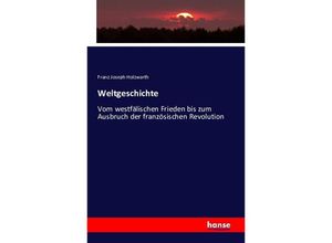 9783743326057 - Weltgeschichte - Franz Joseph Holzwarth Kartoniert (TB)