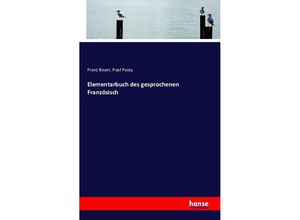 9783743327405 - Elementarbuch des gesprochenen Französisch - Franz Beyer Paul Passy Kartoniert (TB)