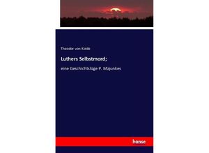 9783743327719 - Luthers Selbstmord  - Theodor von Kolde Kartoniert (TB)