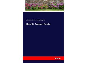 9783743329522 - Life of St Frances of Assisi - Paul Sabatier Louise Seymour Houghton Kartoniert (TB)