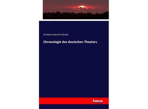 9783743330603 - Chronologie des deutschen Theaters - Christian Heinrich Schmid Kartoniert (TB)