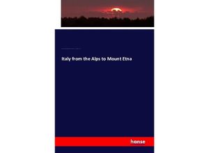 9783743331679 - Italy from the Alps to Mount Etna - Karl Stieler Eduard Paulus Woldemar Kaden Frances Eleanor Trollope Thomas Adolphus Trollope Kartoniert (TB)