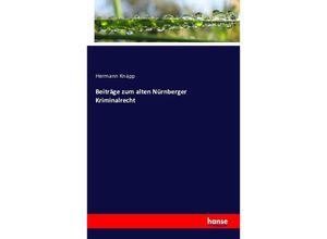 9783743332584 - Beiträge zum alten Nürnberger Kriminalrecht - Hermann Knapp Kartoniert (TB)