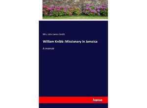 9783743333628 - William Knibb Missionary in Jamaica - Mrs John James Smith Kartoniert (TB)