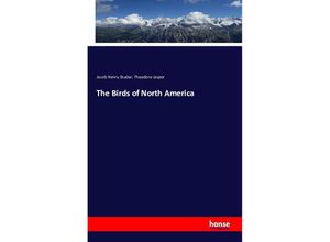 9783743334533 - The Birds of North America - Jacob Henry Studer Theodore Jasper Kartoniert (TB)