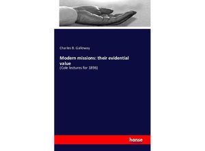 9783743334540 - Modern missions their evidential value - Charles B Galloway Kartoniert (TB)