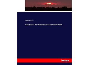 9783743334663 - Geschichte der Handelskrisen von Max Wirth - Max Wirth Kartoniert (TB)