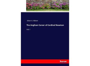 9783743336544 - The anglican career of cardinal Newman - Edwin A Abbott Kartoniert (TB)