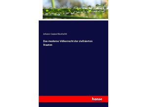9783743337534 - Das moderne Völkerrecht der zivilisierten Staaten - Johann Caspar Bluntschli Kartoniert (TB)