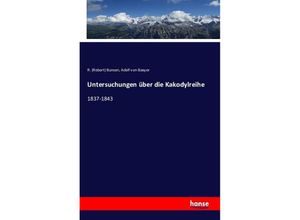 9783743337817 - Untersuchungen über die Kakodylreihe - Robert Bunsen Adolf von Baeyer Kartoniert (TB)