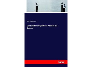 9783743337992 - Der Substanz-Begriff von Abälard bis Spinoza - Karl Heidman Kartoniert (TB)