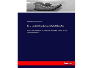 9783743338982 - Die Moralstatistik und die christliche Sittenlehre - Alexander von Oettingen Kartoniert (TB)