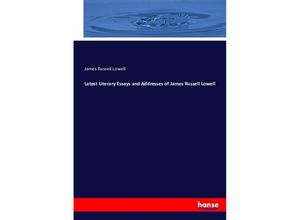 9783743339033 - Latest literary essays and addresses of James Russell Lowell - James Russell Lowell Kartoniert (TB)