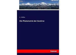 9783743339408 - Die Photometrie der Gestirne von Prof Dr G Müller - G Müller Kartoniert (TB)