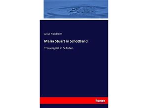 9783743339460 - Maria Stuart in Schottland - Julius Nordheim Kartoniert (TB)