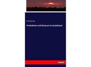 9783743339491 - Produktion und Konsum im Sozialstaat - Karl Kautsky Kartoniert (TB)