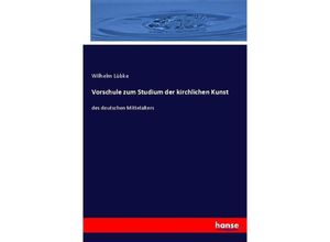 9783743340060 - Vorschule zum Studium der kirchlichen Kunst - Wilhelm Lübke Kartoniert (TB)