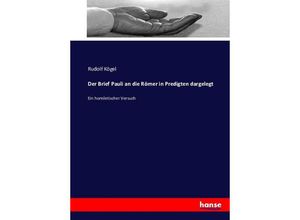 9783743340169 - Der Brief Pauli an die Römer in Predigten dargelegt - Rudolf Kögel Kartoniert (TB)