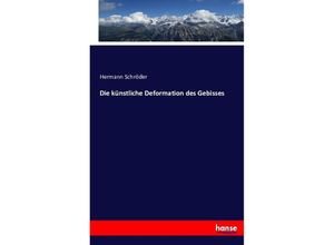 9783743341173 - Die künstliche Deformation des Gebisses - Hermann Schröder Kartoniert (TB)