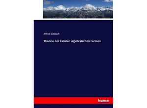 9783743342903 - Theorie der binären algebraischen Formen - Alfred Clebsch Kartoniert (TB)