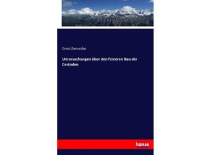 9783743343801 - Untersuchungen über den feineren Bau der Cestoden - Ernst Zernecke Kartoniert (TB)