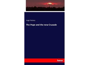 9783743344884 - The Pope and the new Crusade - Hugh Flattery Kartoniert (TB)