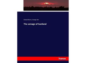 9783743345553 - The coinage of Scotland - Edward Burns George Sim Kartoniert (TB)