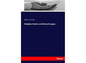 9783743346499 - Religiöse Reden und Betrachtungen - Moritz Carriere Kartoniert (TB)