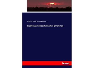 9783743346529 - Erzählungen eines rheinischen Chronisten - Wolfgang Müller von Königswinter Kartoniert (TB)