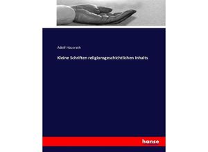 9783743346604 - Kleine Schriften religionsgeschichtlichen Inhalts von Dr Adolf Hausrath - Adolf Hausrath Kartoniert (TB)