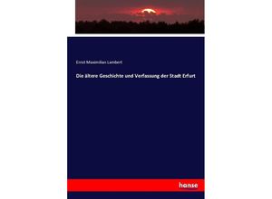 9783743346741 - Die ältere Geschichte und Verfassung der Stadt Erfurt - Ernst Maximilian Lambert Kartoniert (TB)