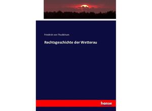 9783743347359 - Rechtsgeschichte der Wetterau - Friedrich von Thudichum Kartoniert (TB)