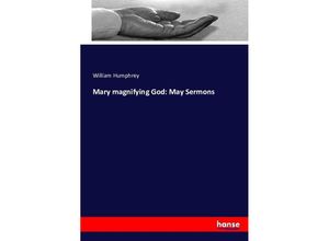 9783743349476 - Mary magnifying God May Sermons - William Humphrey Kartoniert (TB)